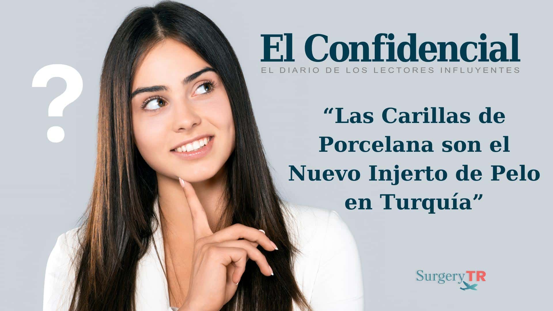 El Confidencial Dice “Las Carillas de Porcelana son el Nuevo Injerto de Pelo en Turquía”